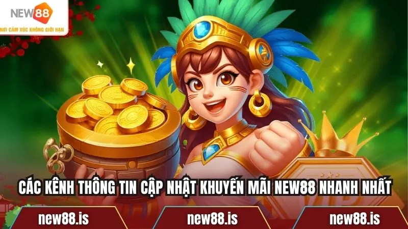 Các kênh thông tin cập nhật khuyến mãi NEW88 nhanh nhất