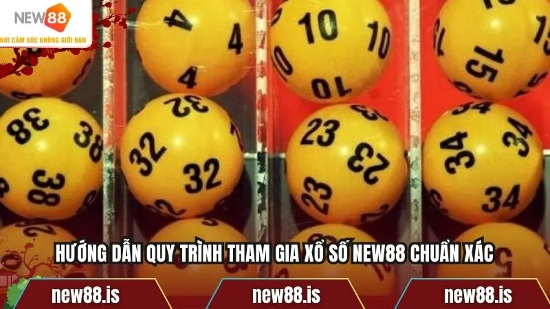 Hướng dẫn quy trình tham gia xổ số NEW88 chuẩn xác