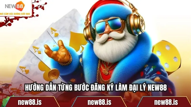 Hướng dẫn từng bước đăng ký làm đại lý NEW88