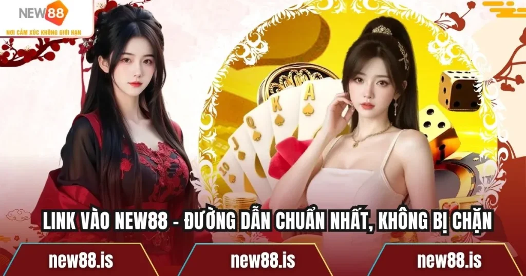 Link Vào NEW88 – Đường Dẫn Chuẩn Nhất, Không Bị Chặn