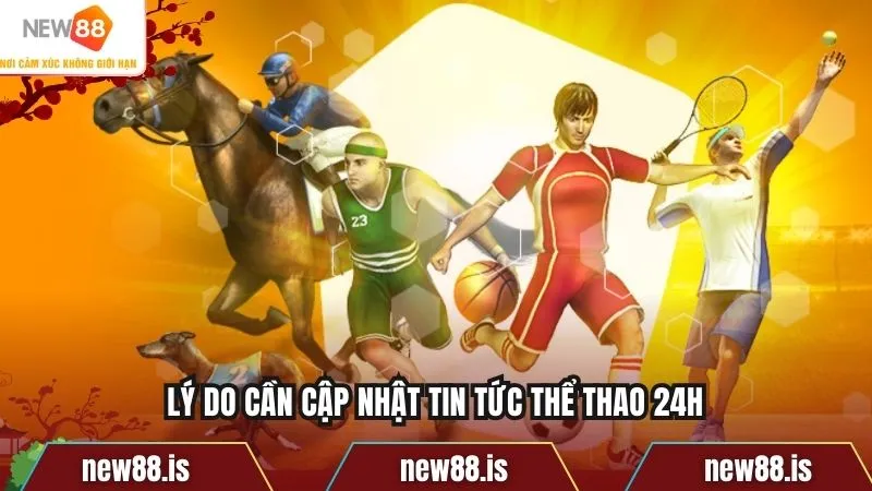 Lý do cần cập nhật tin tức thể thao 24h
