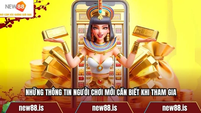 Những thông tin người chơi mới cần biết khi tham gia