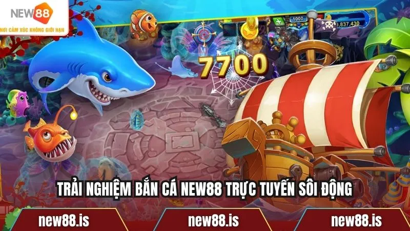 Trải nghiệm bắn cá NEW88 trực tuyến sôi động