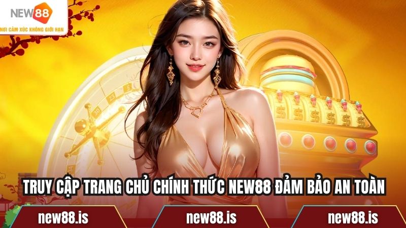 Truy cập trang chủ chính thức New88 đảm bảo an toàn